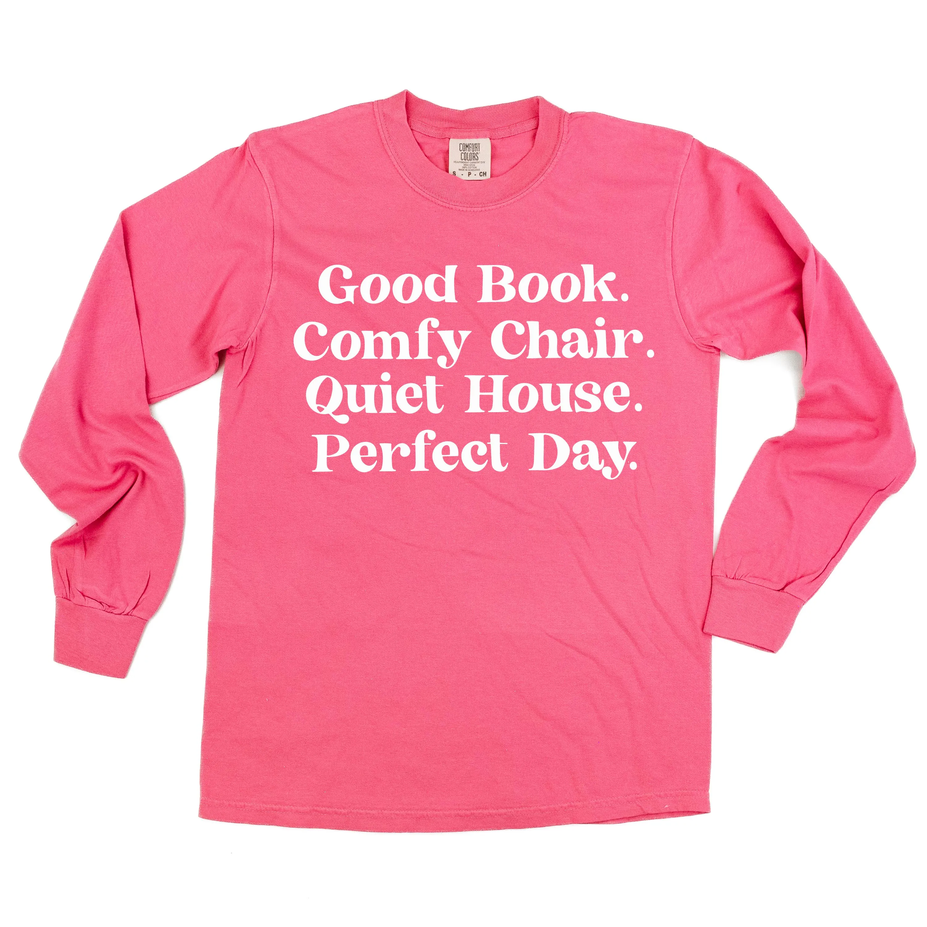 Good Book. Comfy Chair. Quiet House. Perfect Day. - LONG SLEEVE COMFORT COLORS TEE
