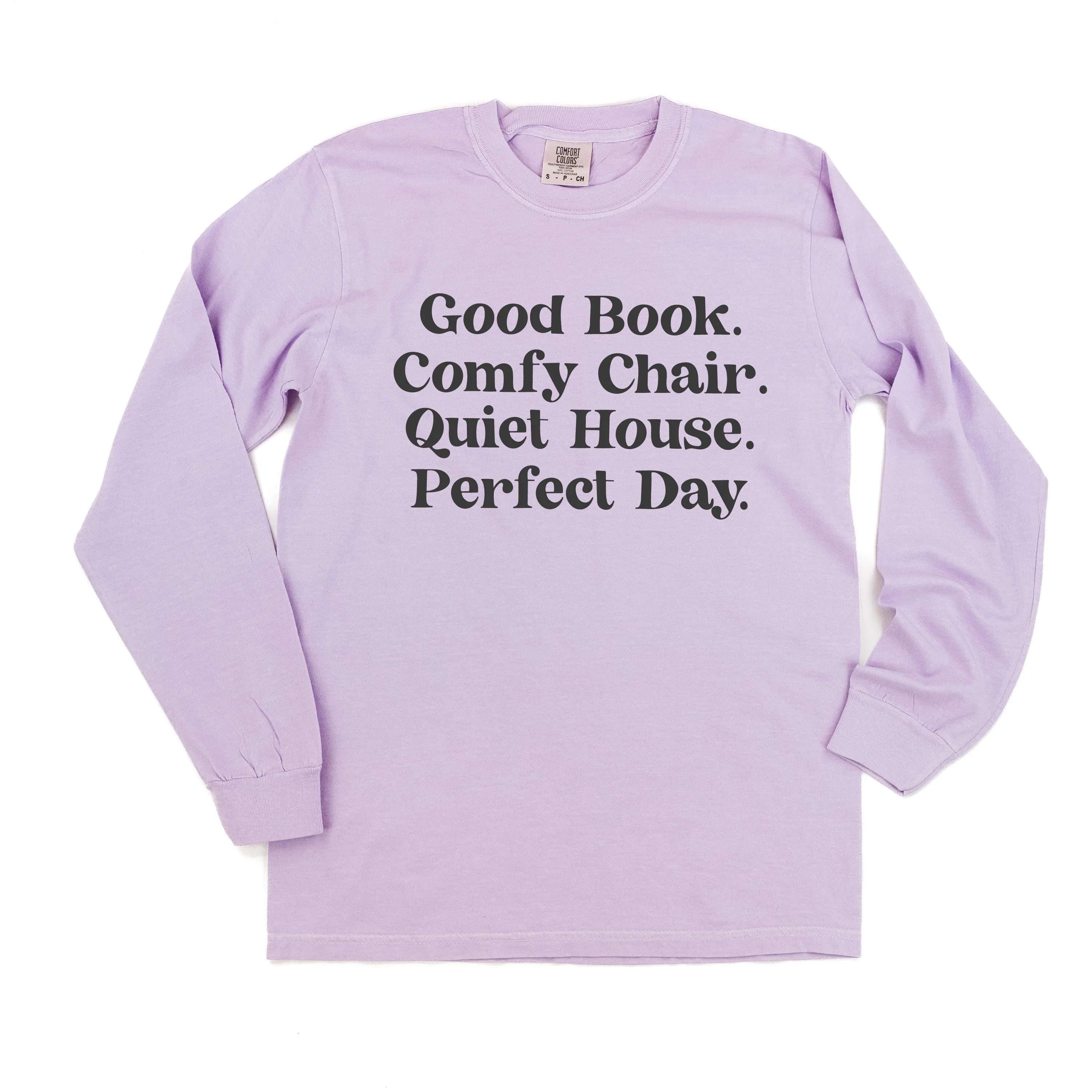 Good Book. Comfy Chair. Quiet House. Perfect Day. - LONG SLEEVE COMFORT COLORS TEE