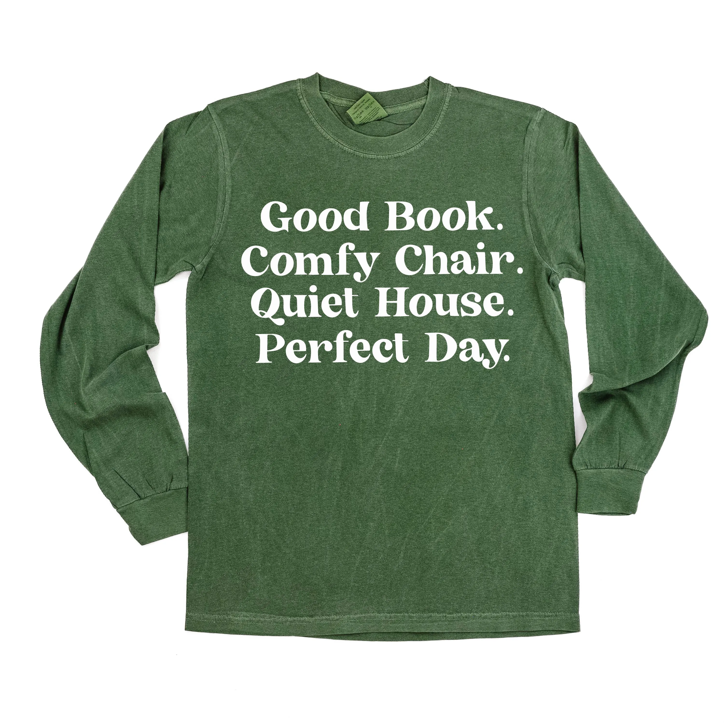 Good Book. Comfy Chair. Quiet House. Perfect Day. - LONG SLEEVE COMFORT COLORS TEE